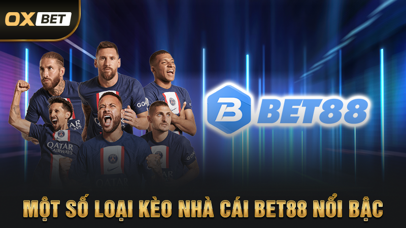 Một số loại kèo nhà cái bet88 nổi bậc