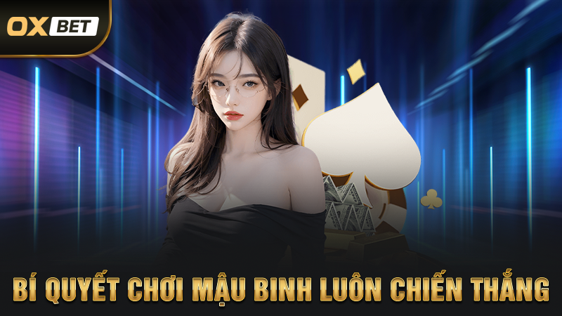 Hướng Dẫn Chơi Mậu Binh Luôn Nhận Được Lợi Nhuận Khủng 2 Bí quyết chơi mậu binh luôn chiến thắng