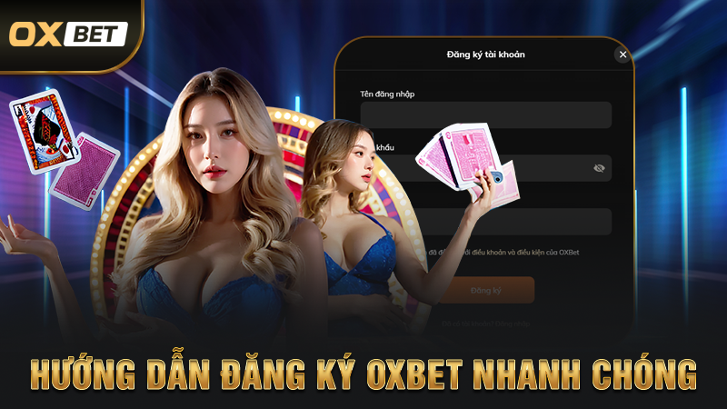 Đăng Ký OXBET - Hướng Dẫn Chi Tiết Dành Cho Hội Viên Nhà Cái 2 Hướng Dẫn Đăng Ký OXBET Nhanh Chóng