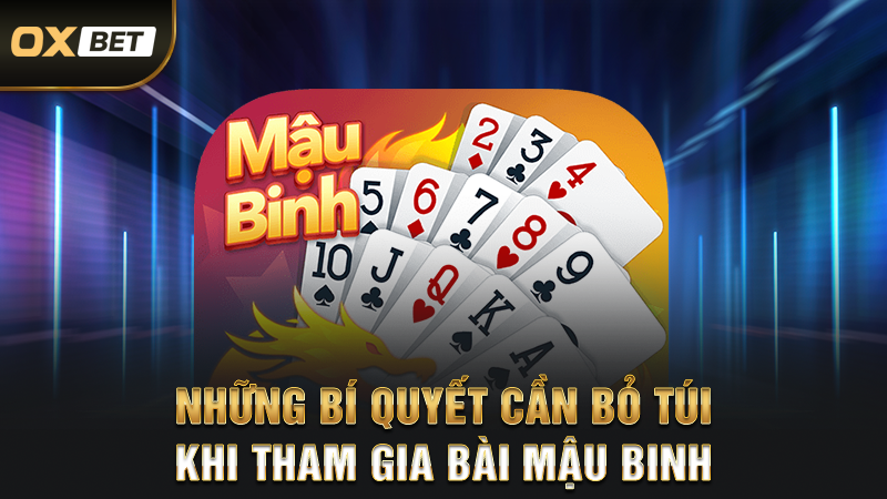 Hướng Dẫn Chơi Mậu Binh Luôn Nhận Được Lợi Nhuận Khủng 3 Những bí quyết cần bỏ túi khi tham gia bài mậu binh