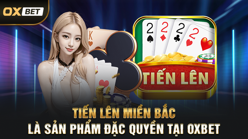 Top 10 Game Bài Uy Tín Không Thể Bỏ Lỡ Tại Nhà Cái OXBET 3 Tiến lên miền bắc là sản phẩm đặc quyền tại oxbet