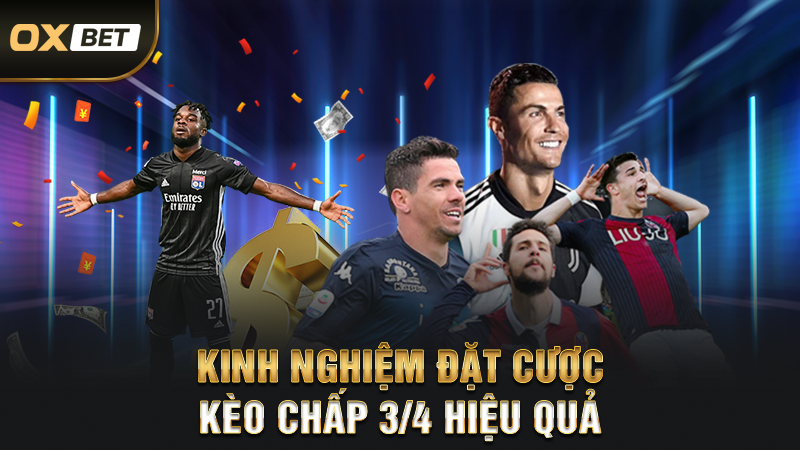 Kèo Chấp ¾ Là Sao - Chiến Thuật Cá Cược Hay Và Hiệu Quả 4 Kinh Nghiệm Đặt Cược Kèo Chấp 3/4 Hiệu Quả