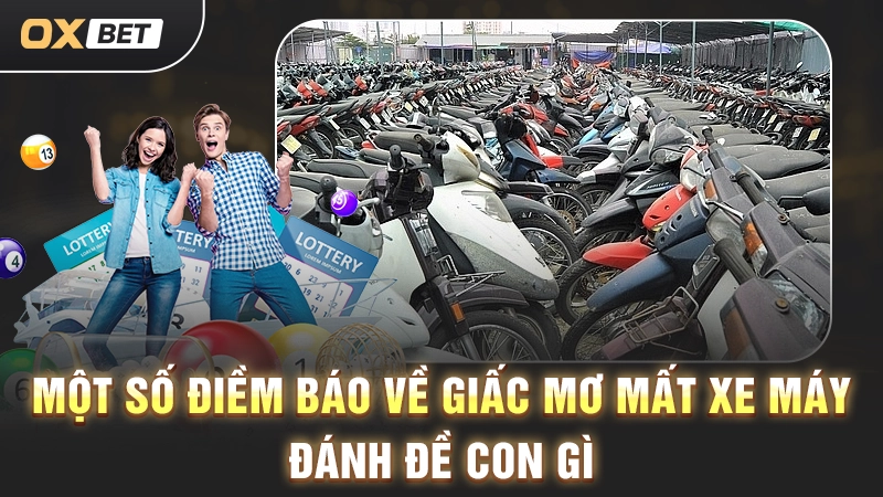 Mơ Mất Xe Máy Đánh Đề Con Gì? Cùng OXBET Đi Tìm Câu Trả Lời 2 Một số điềm báo về giấc mơ mất xe máy đánh đề con gì